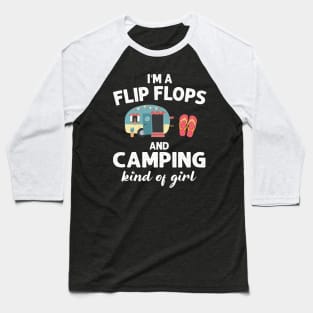 I_m Flip Flops And Camping Kind Of Girl Baseball T-Shirt